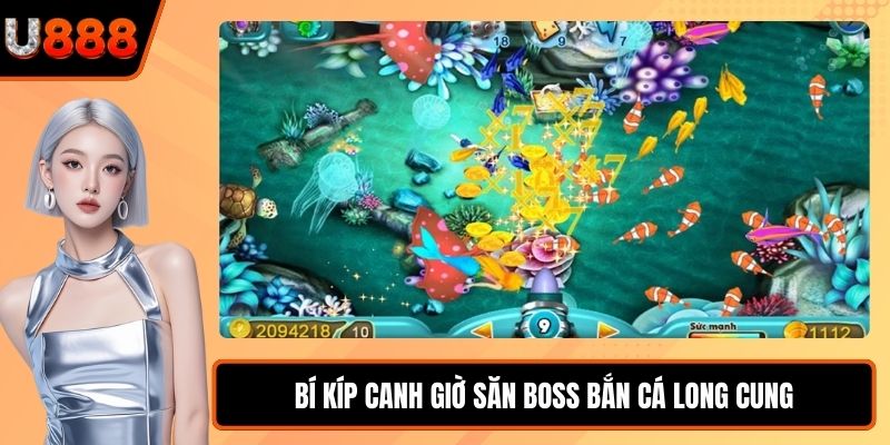 Bí kíp canh giờ săn boss Bắn Cá Long Cung