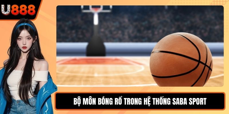 Bộ môn bóng rổ trong hệ thống SABA Sport