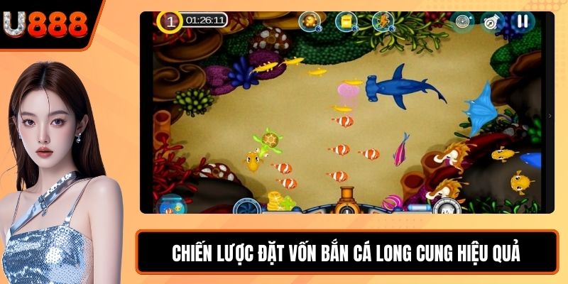 Chiến lược đặt vốn Bắn Cá Long Cung hiệu quả