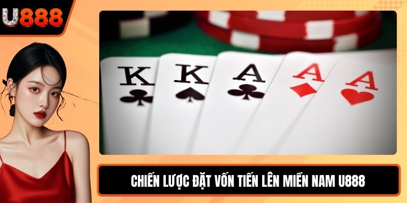 Chiến lược đặt vốn Tiến Lên Miền Nam U888