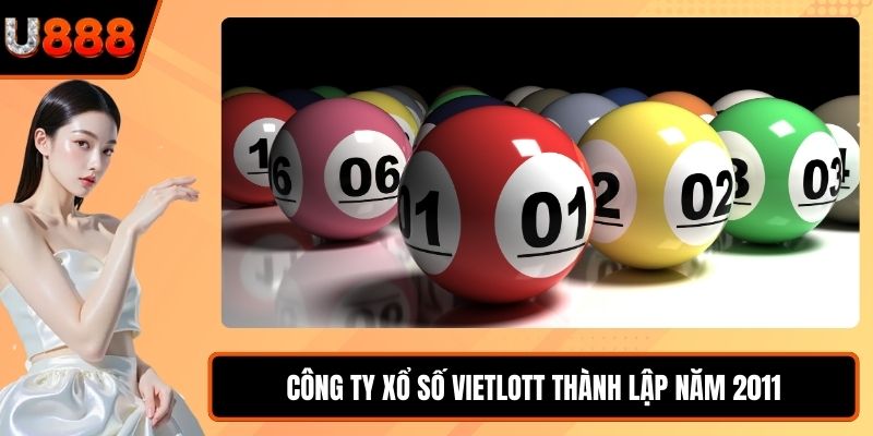 Công ty Xổ số Vietlott thành lập năm 2011