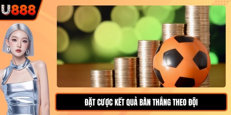 Đặt cược kết quả bàn thắng theo đội