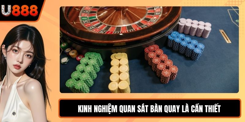 Kinh nghiệm quan sát bàn quay là cần thiết