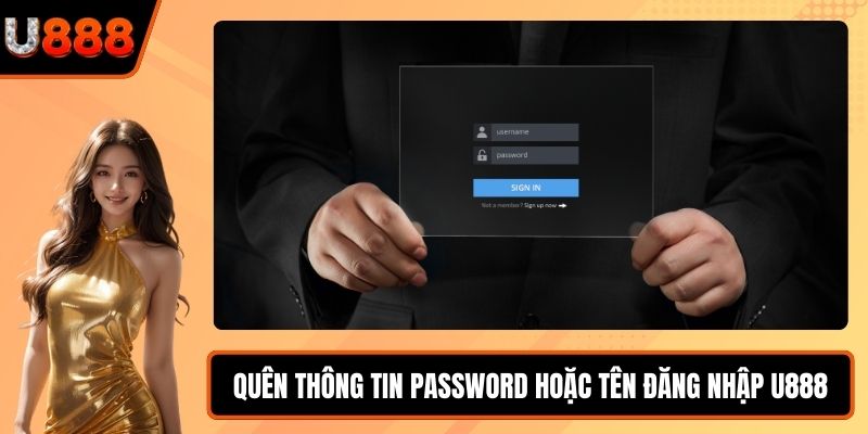 Quên thông tin password hoặc tên đăng nhập U888