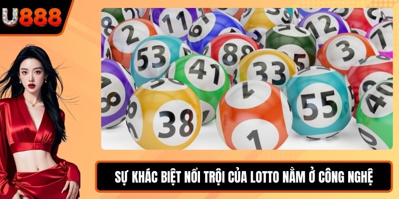 Sự khác biệt nổi trội của Lotto nằm ở công nghệ