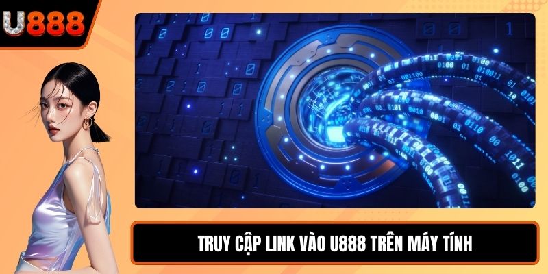 Truy cập link vào U888 trên máy tính