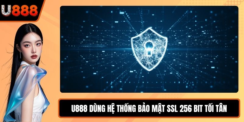 U888 dùng hệ thống bảo mật ssl 256 bit tối tân bậc nhất