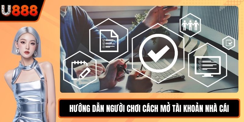 Hướng dẫn người chơi cách mở tài khoản nhà cái
