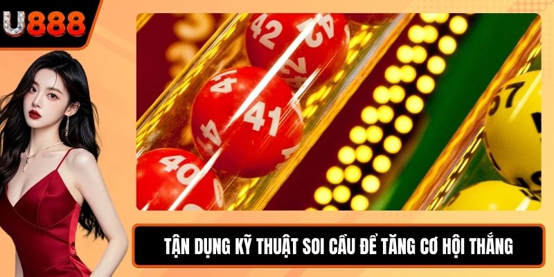 Tận dụng kỹ thuật soi cầu để tăng cơ hội thắng